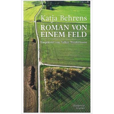 Roman von einem Feld, Gebundene Ausgabe von Katja Behrens, Waldemar Kramer ein Imprint von Verlagshaus Römerweg