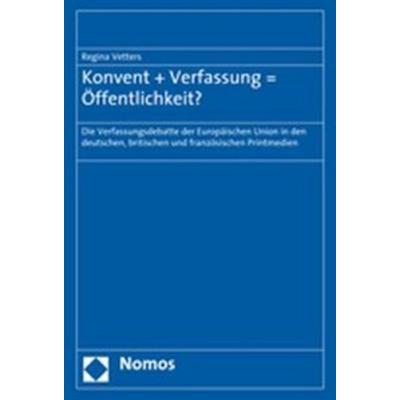 Konvent + Verfassung = Öffentlichkeit?, Taschenbuch von Regina Vetters, Nomos, 978-3-8329-3497-2
