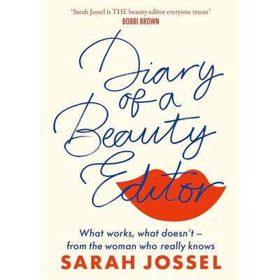 Diary of a Beauty Editor, Gebundene Ausgabe von Sarah Jossel, Piatkus, 978-0-349-43132-1