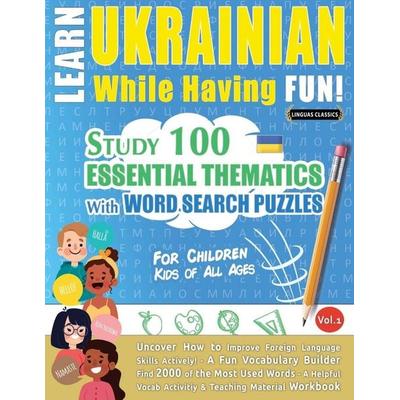 LEARN UKRAINIAN WHILE HAVING FUN! - FOR CHILDREN, Taschenbuch von Linguas Classics, Linguas Classics