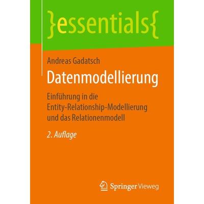 Datenmodellierung, Taschenbuch von Andreas Gadatsch, Springer Fachmedien Wiesbaden GmbH, 978-3-658-25729-3