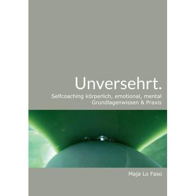 Unversehrt., Taschenbuch von Maja Lo Faso, Tredition, 978-3-7469-3277-4