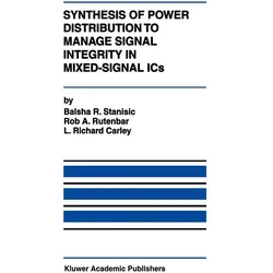 Synthesis of Power Distribution to Manage Signal Integrity in Mixed-Signal ICs, Fachbücher von Rob A. Rutenbar, L. Richard Carley, Balsha R. Stanisic