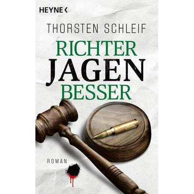 Richter jagen besser, Taschenbuch von Thorsten Schleif, Heyne, 978-3-453-42747-1