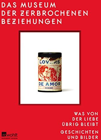 Olinka Vištica - Das Museum der zerbrochenen Beziehungen: Was von der Liebe übrig bleibt - Geschichten und Bilder - Preis vom 18.10.2026 19:22:15 h
