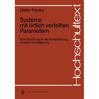 Systeme mit örtlich verteilten Parametern, Taschenbuch von Dieter Franke, Springer Berlin, 978-3-540-17333-5