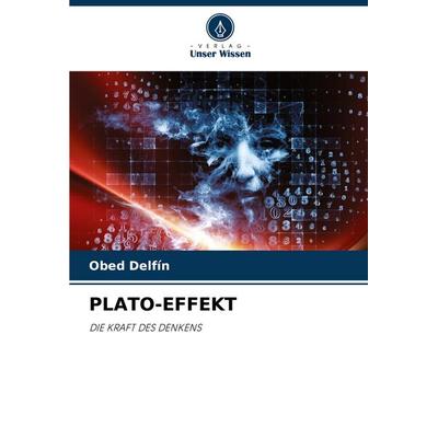 Plato-Effekt, Taschenbuch von Obed Delfín, Verlag Unser Wissen, 978-620-7-42660-7