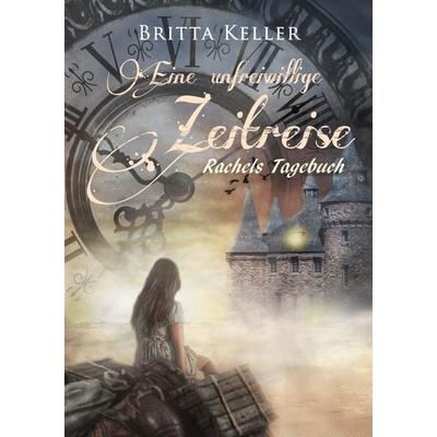 Eine unfreiwillige Zeitreise, Taschenbuch von Britta Keller, Tredition, 978-3-347-88991-0