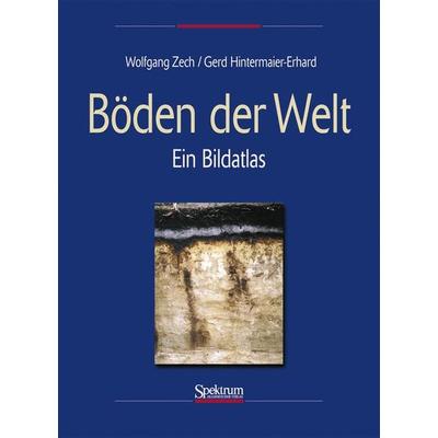 Böden der Welt, Gebundene Ausgabe von Gerd Hintermaier-Erhard,Wolfgang Zech, Spektrum der Wissenschaft, 978-3-8274-1348-2