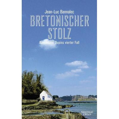 Bretonischer Stolz / Kommissar Dupin Band 4, Taschenbuch von Jean-Luc Bannalec, Kiepenheuer & Witsch