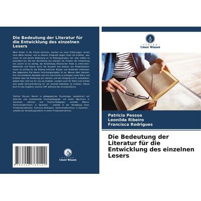 Die Bedeutung der Literatur für die Entwicklung des einzelnen Lesers, Taschenbuch von Patrícia Pessoa,Leonilda Ribeiro,Francisca Rodrigues, Verlag