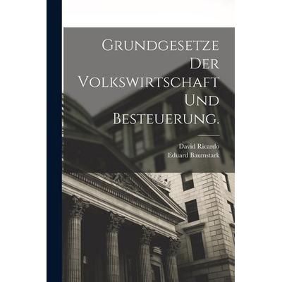 Grundgesetze der Volkswirtschaft und Besteuerung., Taschenbuch von David Ricardo,Eduard Baumstark, Legare Street Press, 978-1-01-877814-3