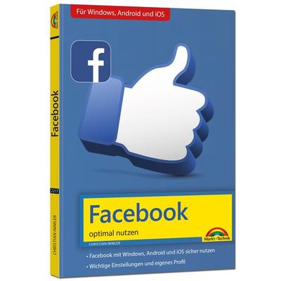 Facebook - optimal nutzen - Alle wichtigen Funktionen erklärt - Tipps & Tricks, Taschenbuch von Christian Immler, Markt + Technik Verlag,