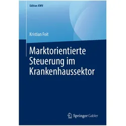 Marktorientierte Steuerung im Krankenhaussektor, Fachbücher von Kristian Foit