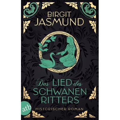 Das Lied des Schwanenritters, Taschenbuch von Birgit Jasmund, Aufbau TB, 978-3-7466-4114-0