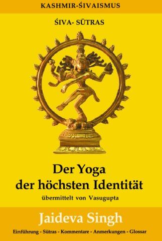 Jaideva Singh - Der Yoga der höchsten Identität: Die Shiva-Sutras von Vasugupta - Preis vom 15.10.2026 23:06:25 h
