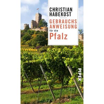 Gebrauchsanweisung für die Pfalz, Taschenbuch von Christian Habekost, Piper Taschenbuch, 978-3-492-27698-6