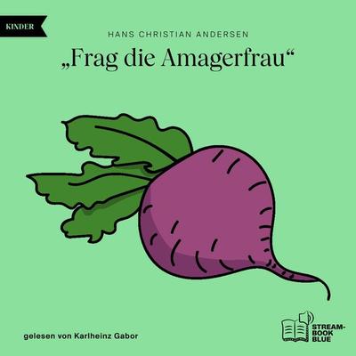 Frag die Amagerfrau - Hans Christian Andersen, Audio, 9783991769422