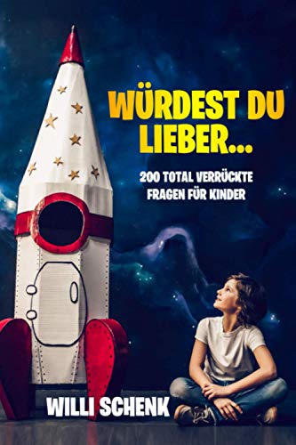Willi Schenk - Würdest du lieber...: 200 total verrückte Fragen für Kinder - Preis vom 02.10.2026 23:42:20 h