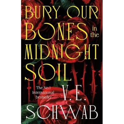 Bury Our Bones in the Midnight Soil, Taschenbuch von V. E. Schwab, Pan MacMillan, 978-1-03-506466-3