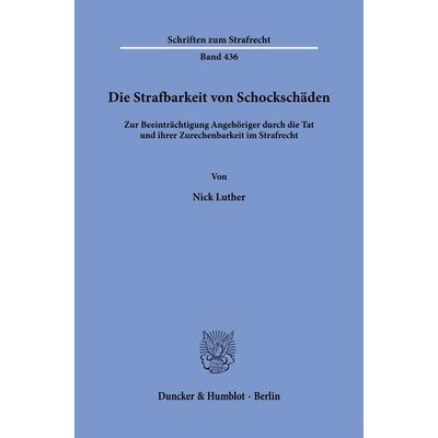 Die Strafbarkeit von Schockschäden, Taschenbuch von Nick Luther, Duncker & Humblot, 978-3-428-19271-7