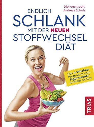 Andreas Scholz - Endlich schlank mit der neuen Stoffwechseldiät: Das 4-Wochen-Programm vom Figurmacher® Andreas Scholz - Preis vom 30.09.2026 22:30:23 h