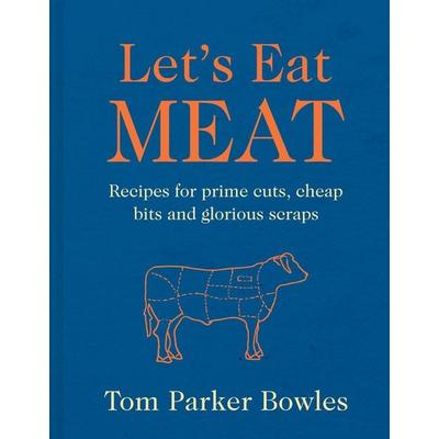 Let's Eat Meat, Gebundene Ausgabe von Tom Parker Bowles, HarperCollins, 978-0-00-874472-4