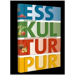 Ess Kultur Pur, Ratgeber von Anne Lohmann