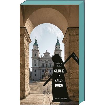 Glück in Salzburg, Taschenbuch von Christine Grän,Hannelore Mezei, Ars Vivendi, 978-3-7472-0113-8
