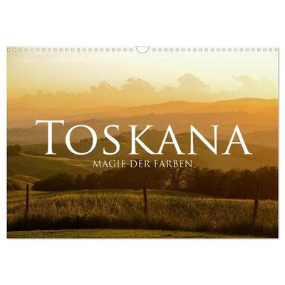 Toskana – Magie der Farben (Wandkalender 2027 DIN A3 quer), CALVENDO Monatskalender