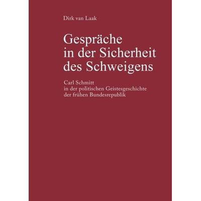 Gespräche in der Sicherheit des Schweigens, Gebundene Ausgabe von Dirk van Laak, De Gruyter, 978-3-05-003744-8