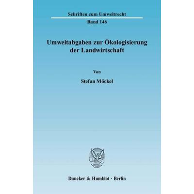 Umweltabgaben zur Ökologisierung der Landwirtschaft., Taschenbuch von Stefan Möckel, Duncker & Humblot, 978-3-428-12098-7