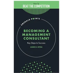 Becoming a Management Consultant, Fachbücher von James D. Spina