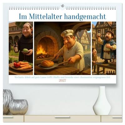 Im Mittelalter handgemacht (hochwertiger Premium Wandkalender 2027 DIN A2 quer), Kunstdruck in Hochglanz