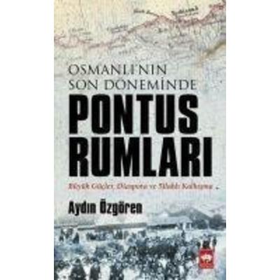 Osmanlinin Son Döneminde Pontus Rumlari, Taschenbuch von Aydin Özgören, Ötüken Nesriyat