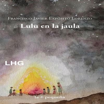 Lulu en la jaula - Francisco Javier Expósito Lorenzo, Audio, 9788412590425