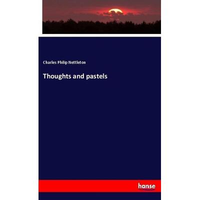 Thoughts and pastels, Taschenbuch von Charles Philip Nettleton, Hansebooks, 978-3-337-86757-7