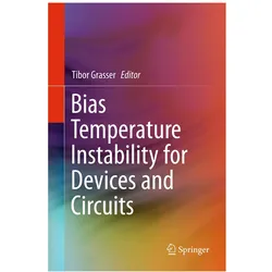 Bias Temperature Instability for Devices and Circuits, Fachbücher von Tibor Grasser