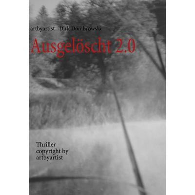 Ausgelöscht 2.0, Taschenbuch von Copyright artbyartist, BoD – Books on Demand, 978-3-8391-2961-6