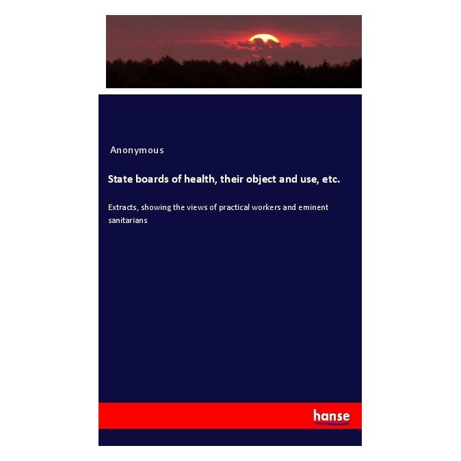 Hansebooks State boards of health, their object and use, etc. (Englisch, Softcover, Anonymous) (56012273)