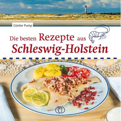 Die besten Rezepte aus Schleswig-Holstein, Gebundene Ausgabe von Günter Pump, Buchverlag Leipzig, 978-3-89798-677-0