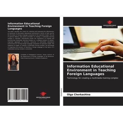 Information Educational Environment in Teaching Foreign Languages, Taschenbuch von Olga Cherkashina, Our Knowledge Publishing, 978-620-3-18149-4
