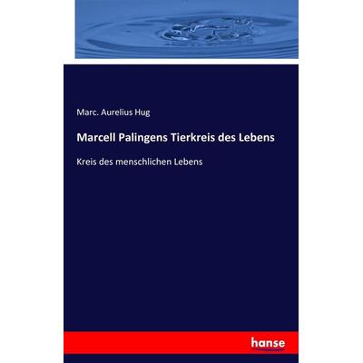 Marcell Palingens Tierkreis des Lebens, Taschenbuch von Marc. Aurelius Hug, Hansebooks, 978-3-7428-0748-9