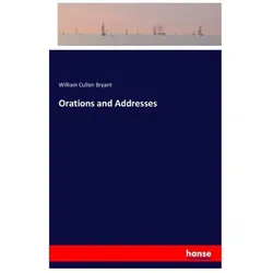 Orations and Addresses, Belletristik von William Cullen Bryant