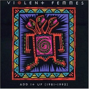 Violent Femmes - Add It Up 1981-1993 - Preis vom 08.10.2026 07:26:42 h