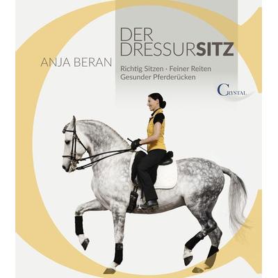 Der Dressursitz, Gebundene Ausgabe von Anja Beran, Crystal Verlag, 978-3-95847-001-9