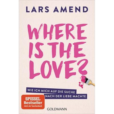 Where is the Love?, Taschenbuch von Lars Amend, Goldmann, 978-3-442-22381-7