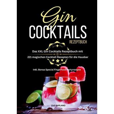 Gin Cocktails Rezeptbuch, Taschenbuch von Eve Barland, Lucid Page Media, 978-3-9893545-3-1
