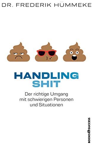 Frederik Hümmeke - Handling Shit: Der richtige Umgang mit schwierigen Personen und Situationen - Preis vom 09.10.2026 07:28:09 h