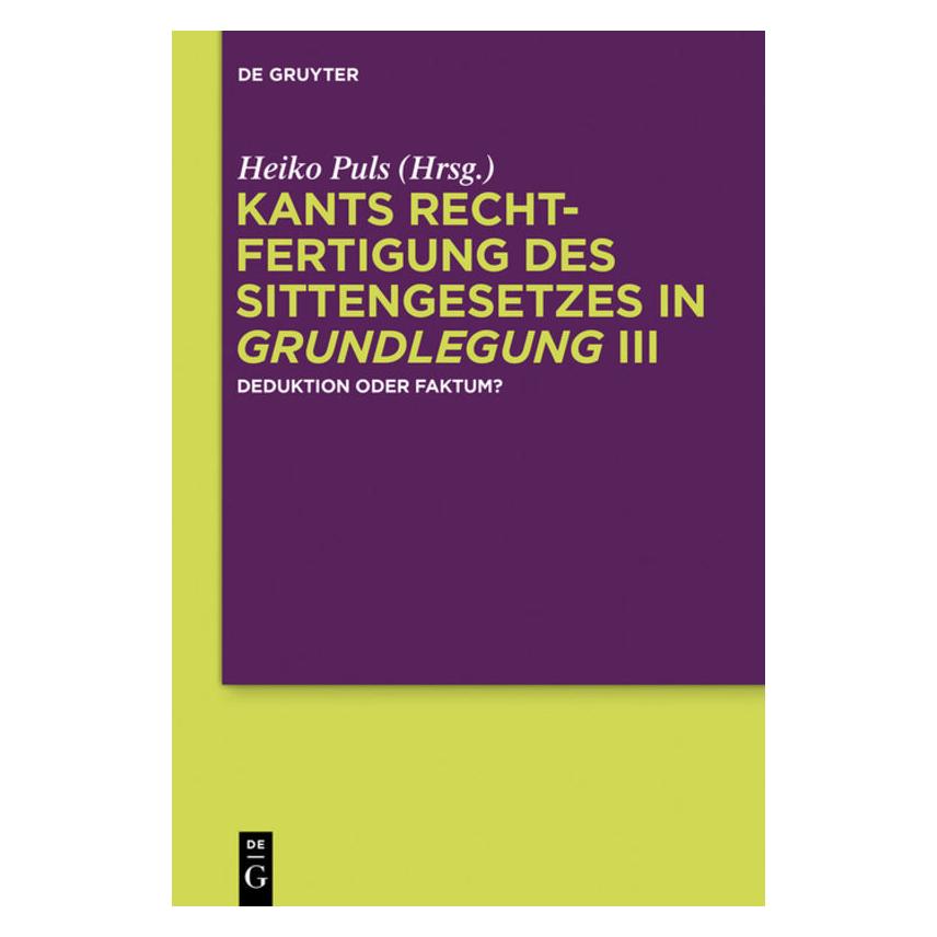 De Gruyter Kants Rechtfertigung des Sittengesetzes in Grundlegung III (Deutsch, Hardcover, Heiko Puls) (35120238)